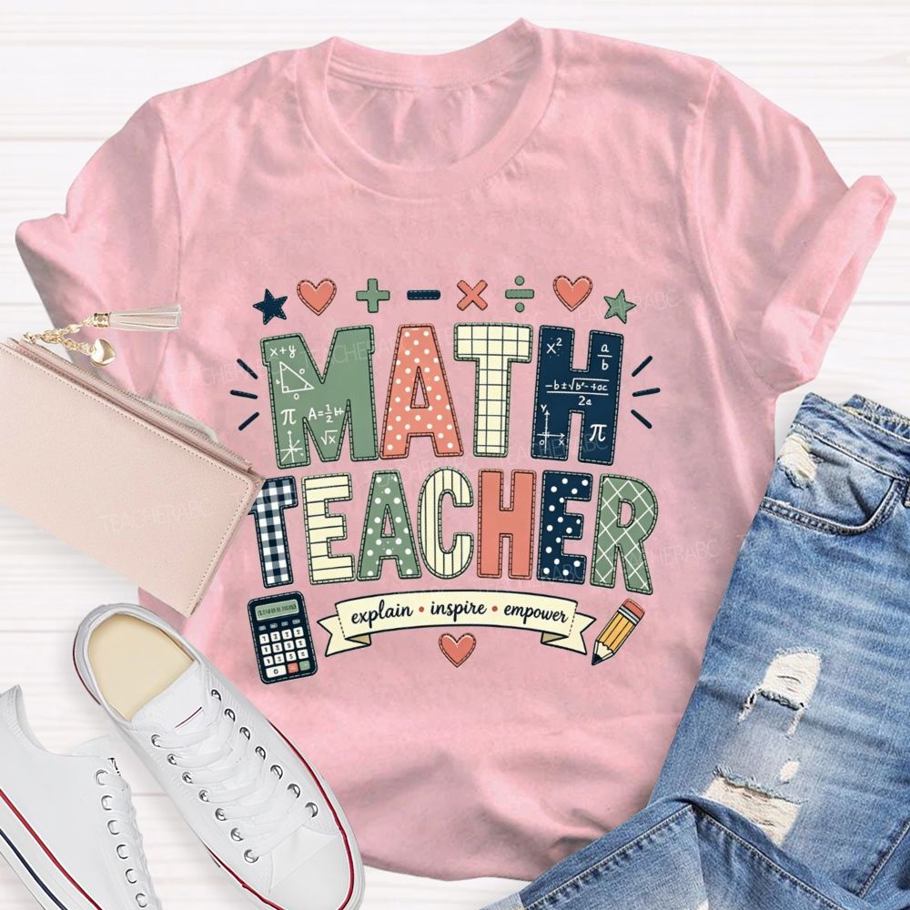 Math Teacher Who Explains Inspires And Empowers Teacher T-shirt