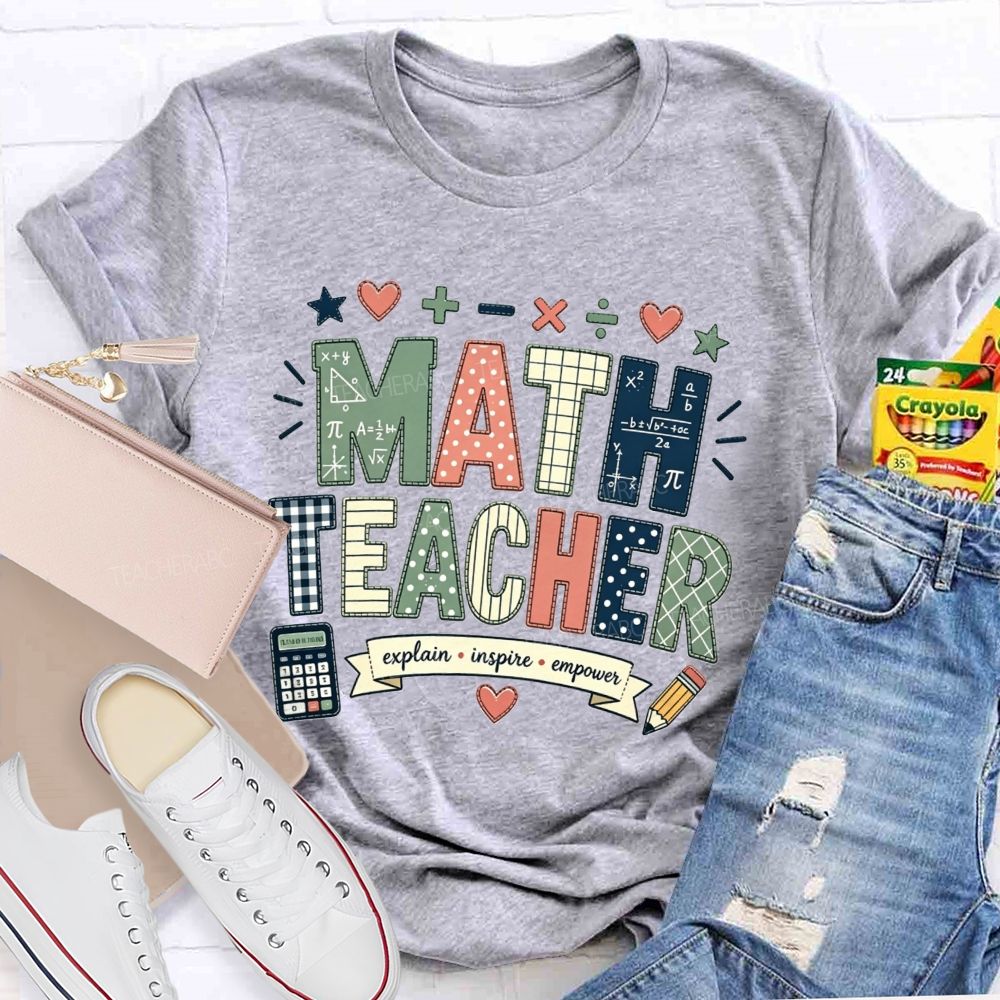 Math Teacher Who Explains Inspires And Empowers Teacher T-shirt