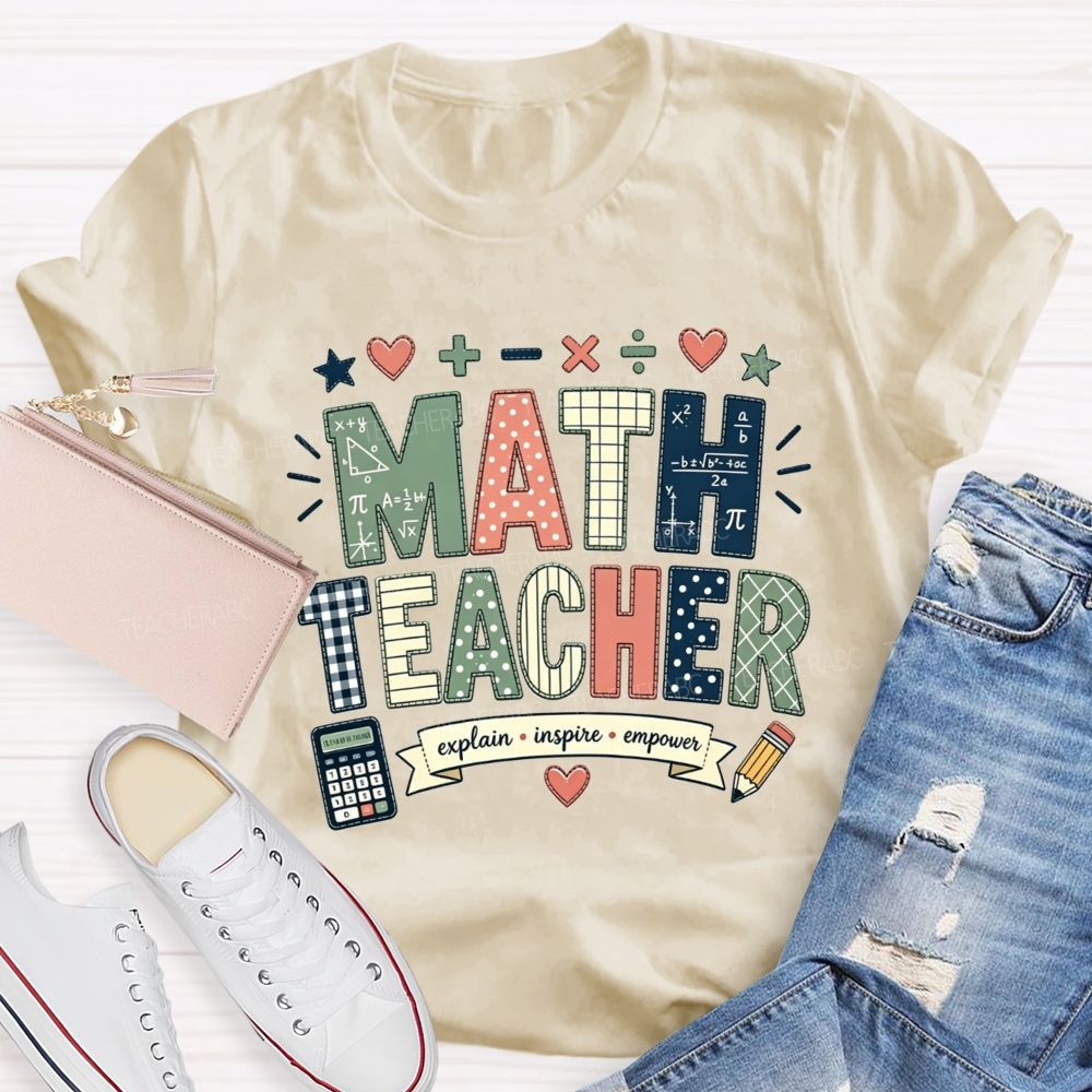 Math Teacher Who Explains Inspires And Empowers Teacher T-shirt