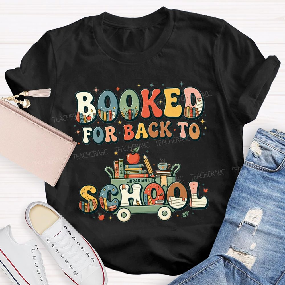 Booked For Back To School Book Full Of Books For The New Term Teacher T-shirt
