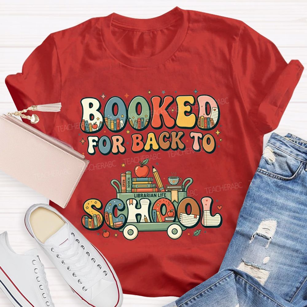 Booked For Back To School Book Full Of Books For The New Term Teacher T-shirt