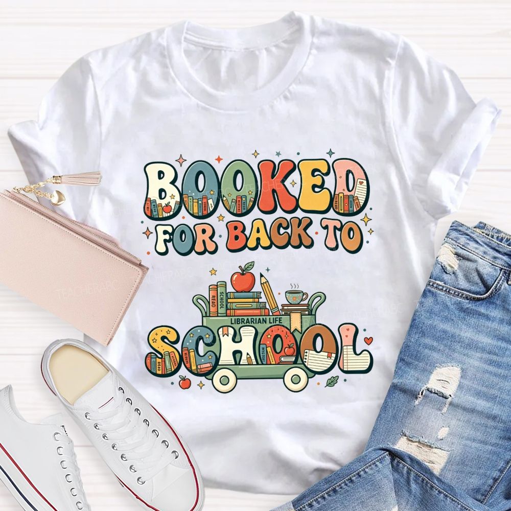 Booked For Back To School Book Full Of Books For The New Term Teacher T-shirt