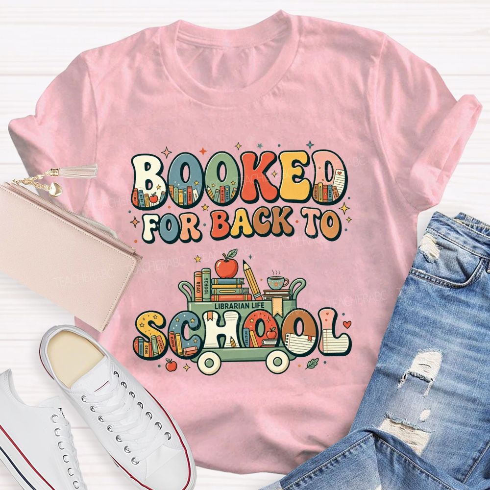 Booked For Back To School Book Full Of Books For The New Term Teacher T-shirt
