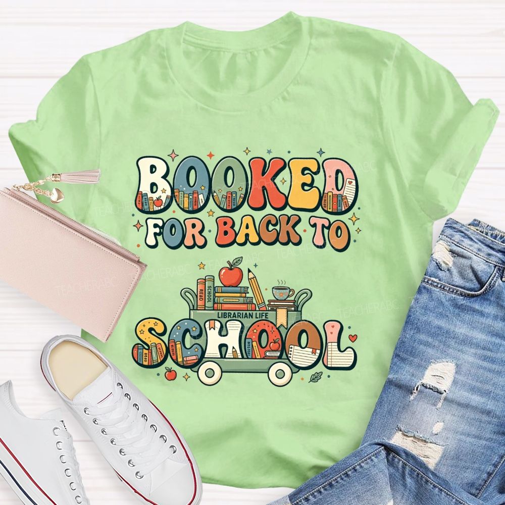 Booked For Back To School Book Full Of Books For The New Term Teacher T-shirt