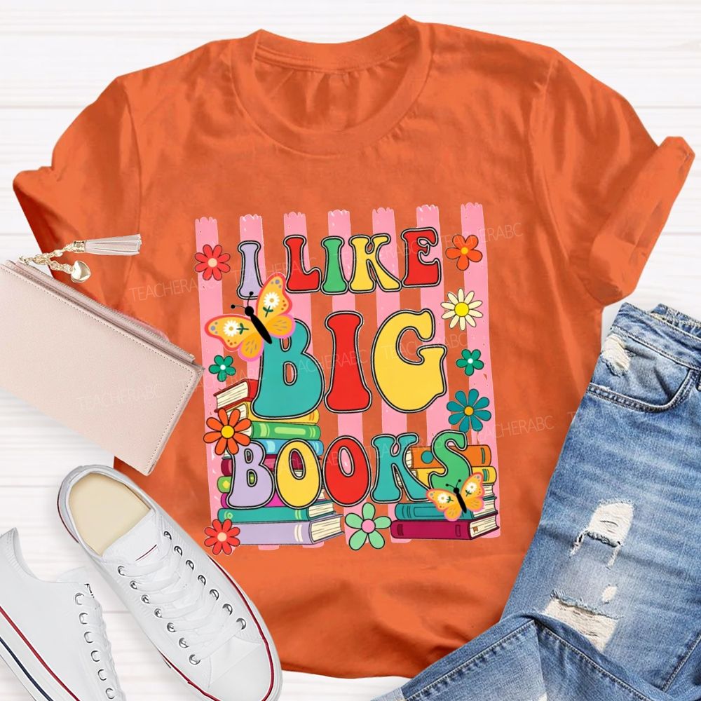 I Like Big Books And Flowers Butterflies Teacher T-shirt
