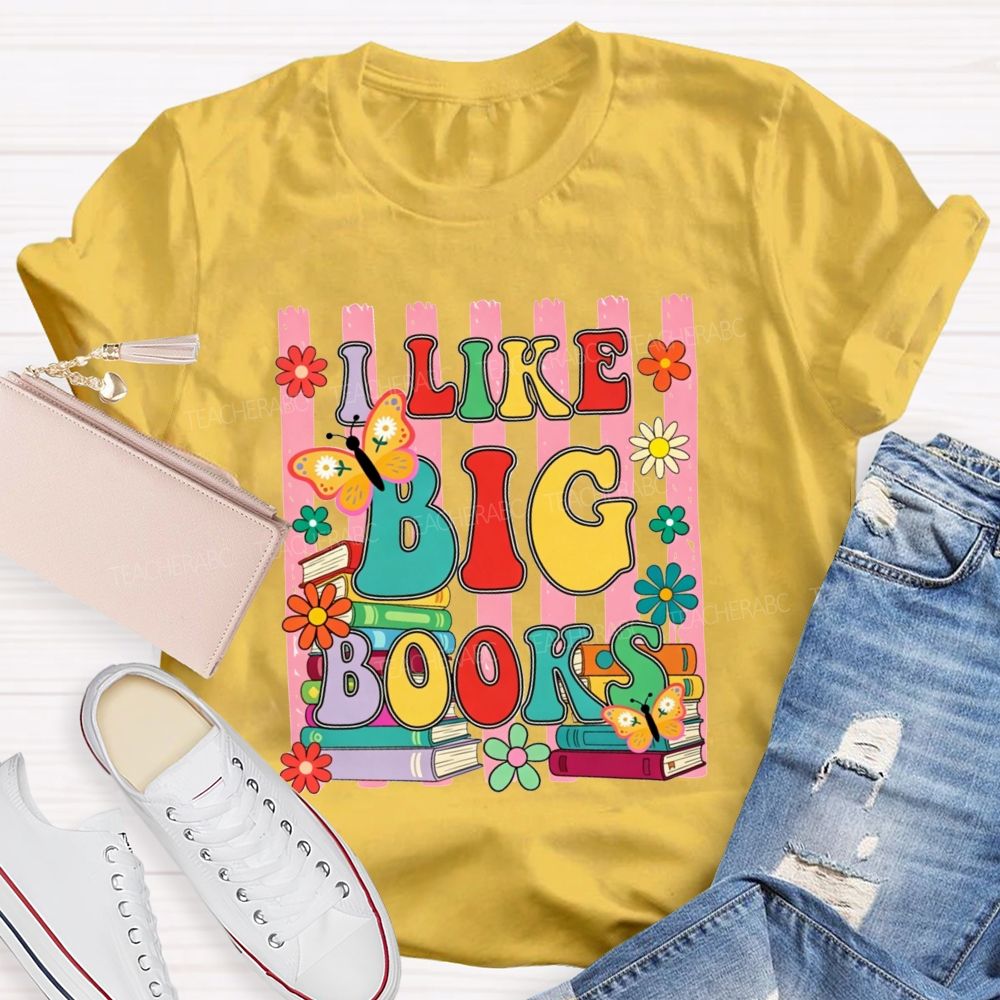 I Like Big Books And Flowers Butterflies Teacher T-shirt