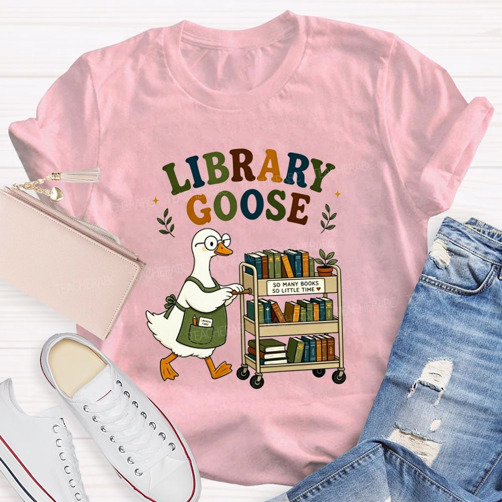 Library Goose So Many Books So Little Time Teacher T-shirt