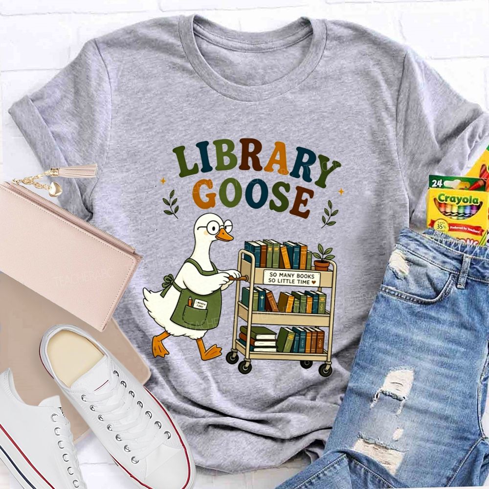Library Goose So Many Books So Little Time Teacher T-shirt