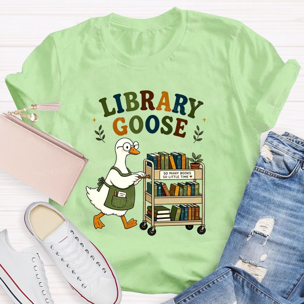 Library Goose So Many Books So Little Time Teacher T-shirt