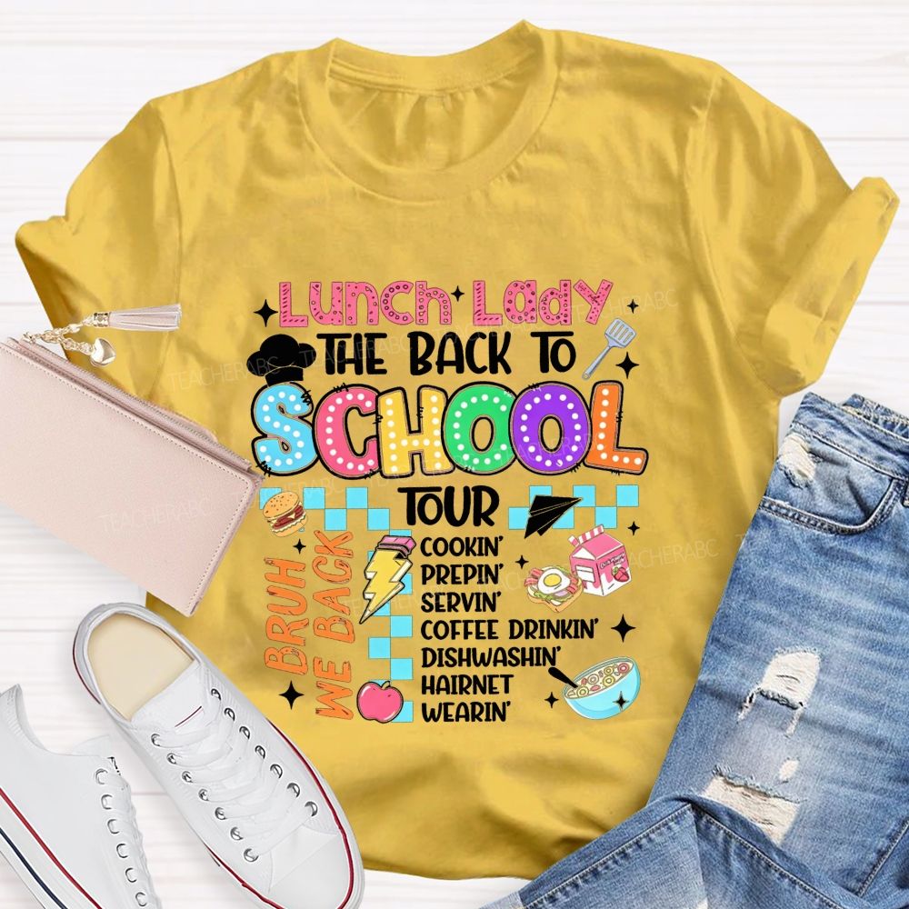 Lunch Lady The Back To School Tour Bruh We Back Cookin Prepin Servin T-shirt