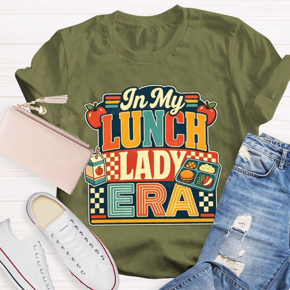 In My Lunch Lady Era Feeding All The Tiny Humans At School T-shirt