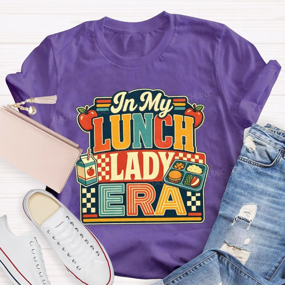 In My Lunch Lady Era Feeding All The Tiny Humans At School T-shirt