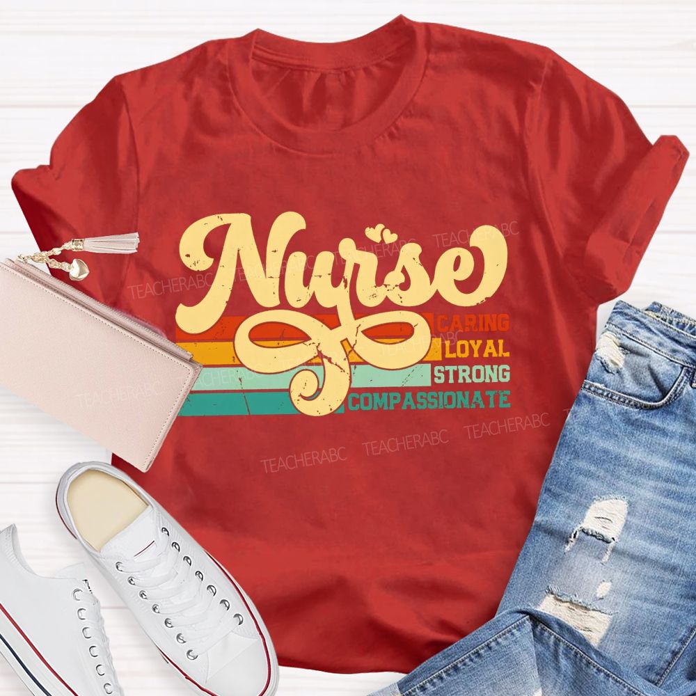 Nurse Caring Loyal Strong Compassionate T-shirt