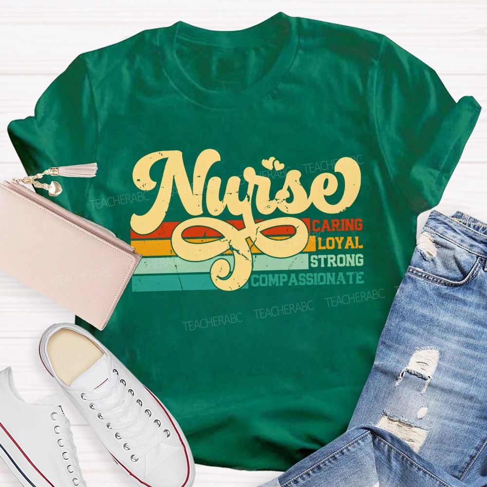 Nurse Caring Loyal Strong Compassionate T-shirt