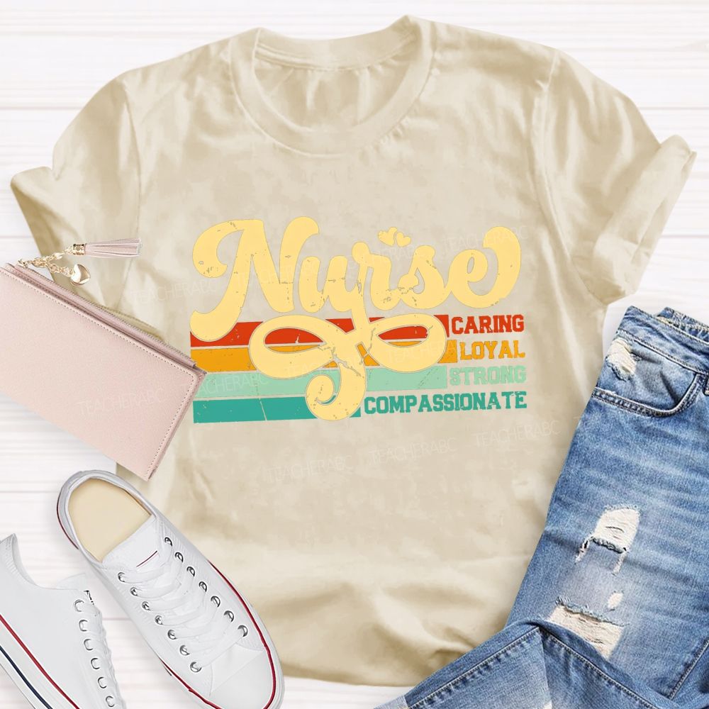 Nurse Caring Loyal Strong Compassionate T-shirt