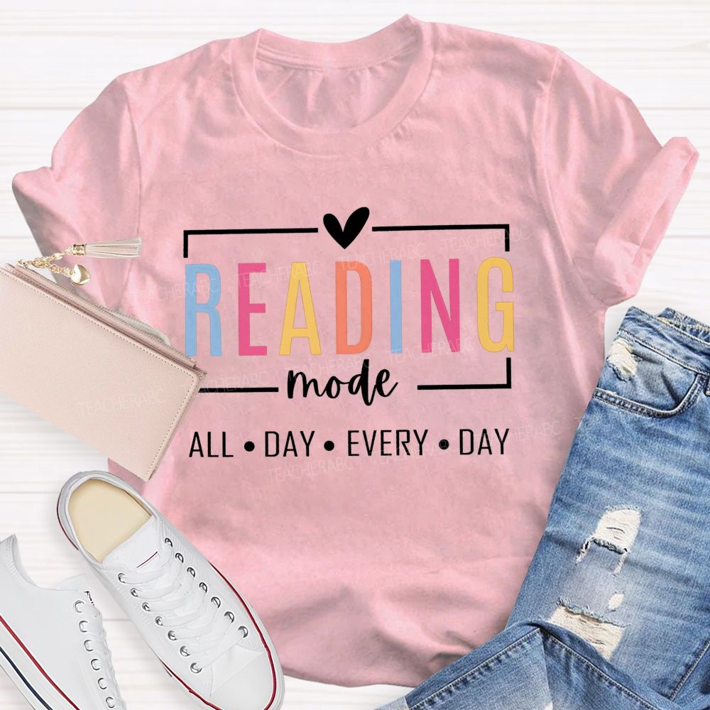 Reading Mode All Day Every Day Colorful Letter Teacher T-shirt