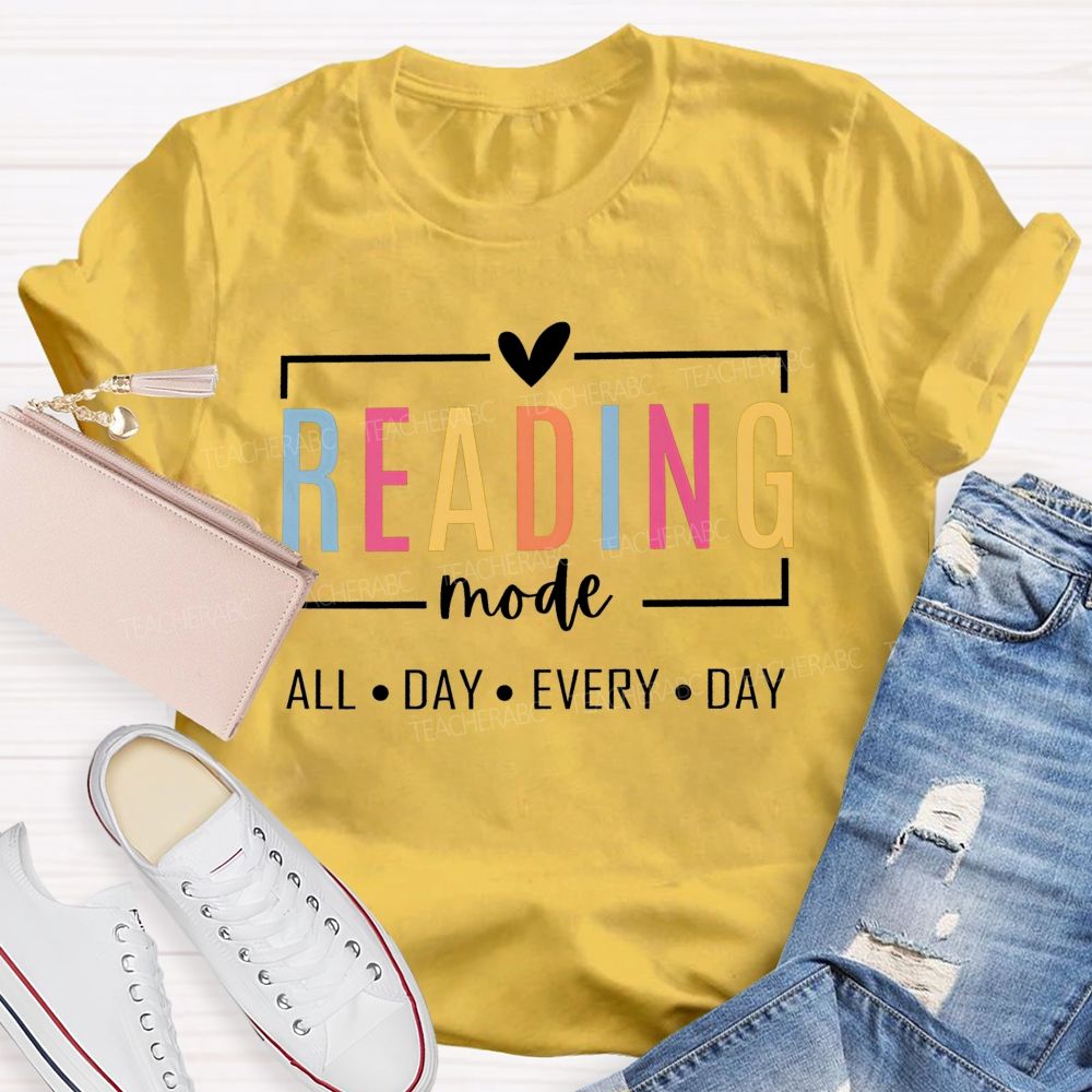 Reading Mode All Day Every Day Colorful Letter Teacher T-shirt