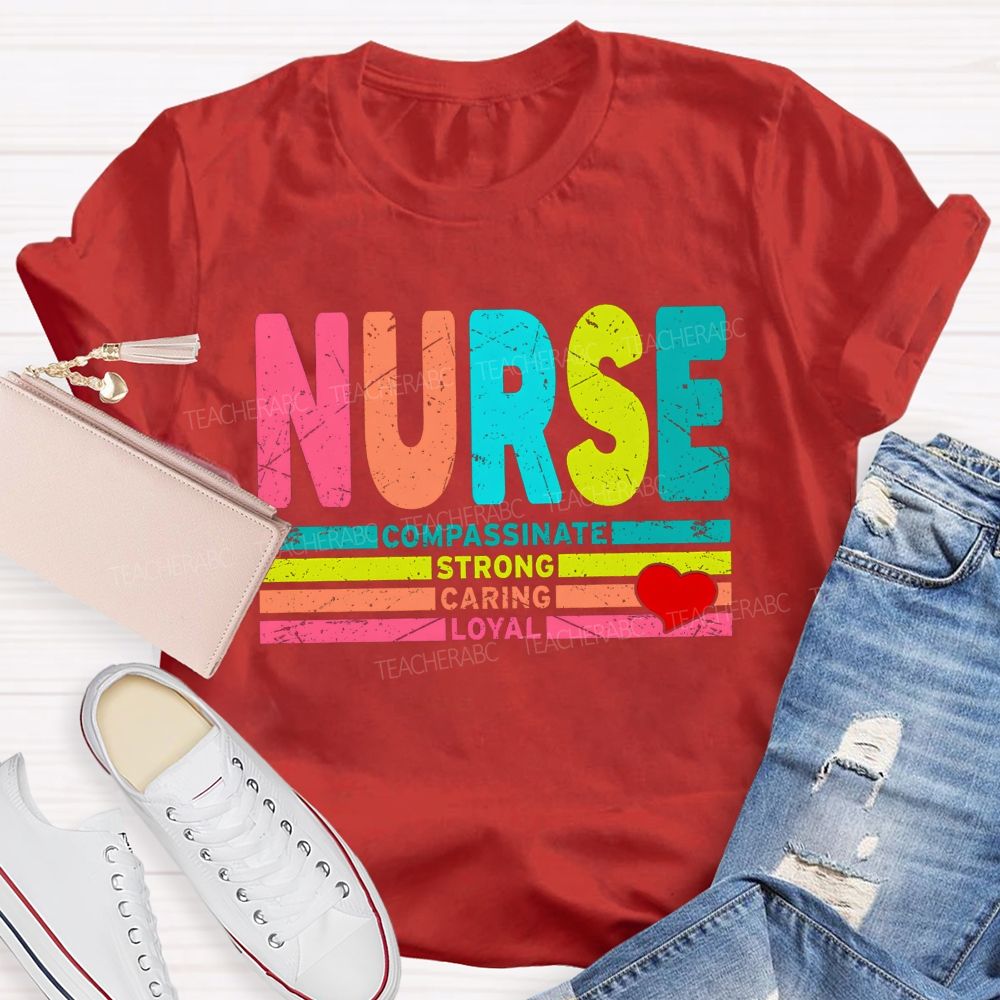 Nurse Colorful Compassionate Strong Caring Loyal T-shirt
