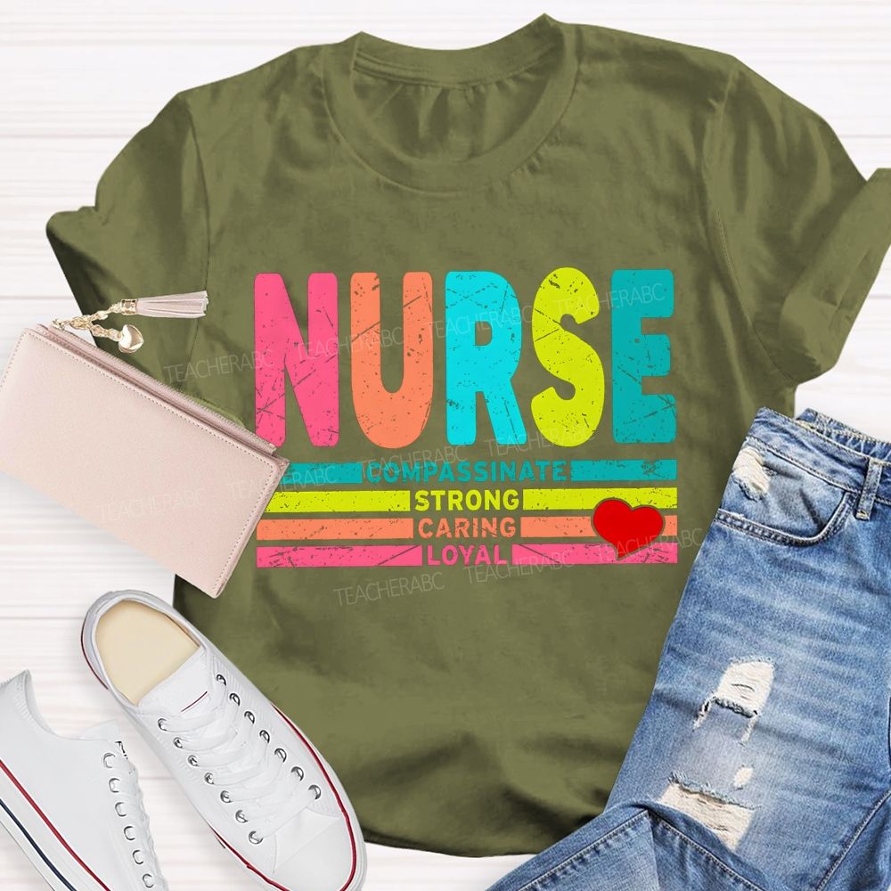 Nurse Colorful Compassionate Strong Caring Loyal T-shirt