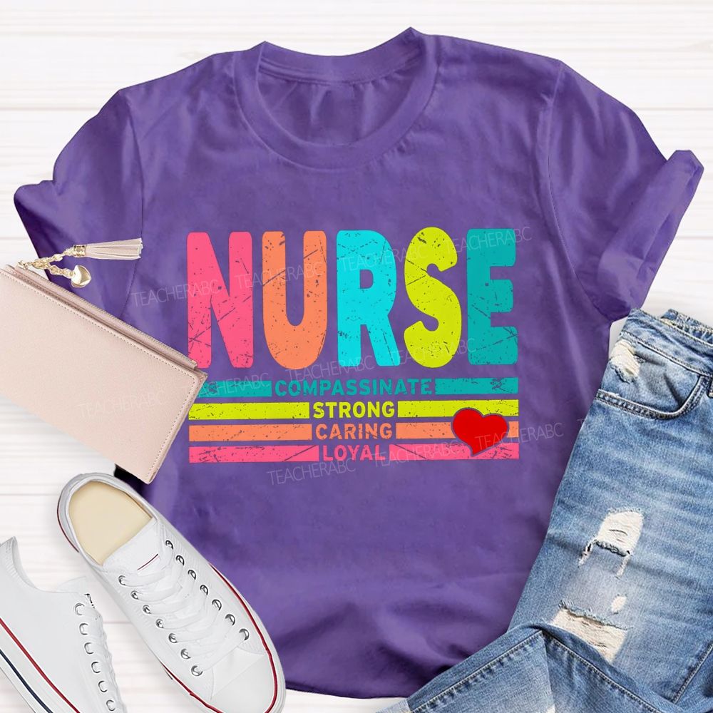 Nurse Colorful Compassionate Strong Caring Loyal T-shirt