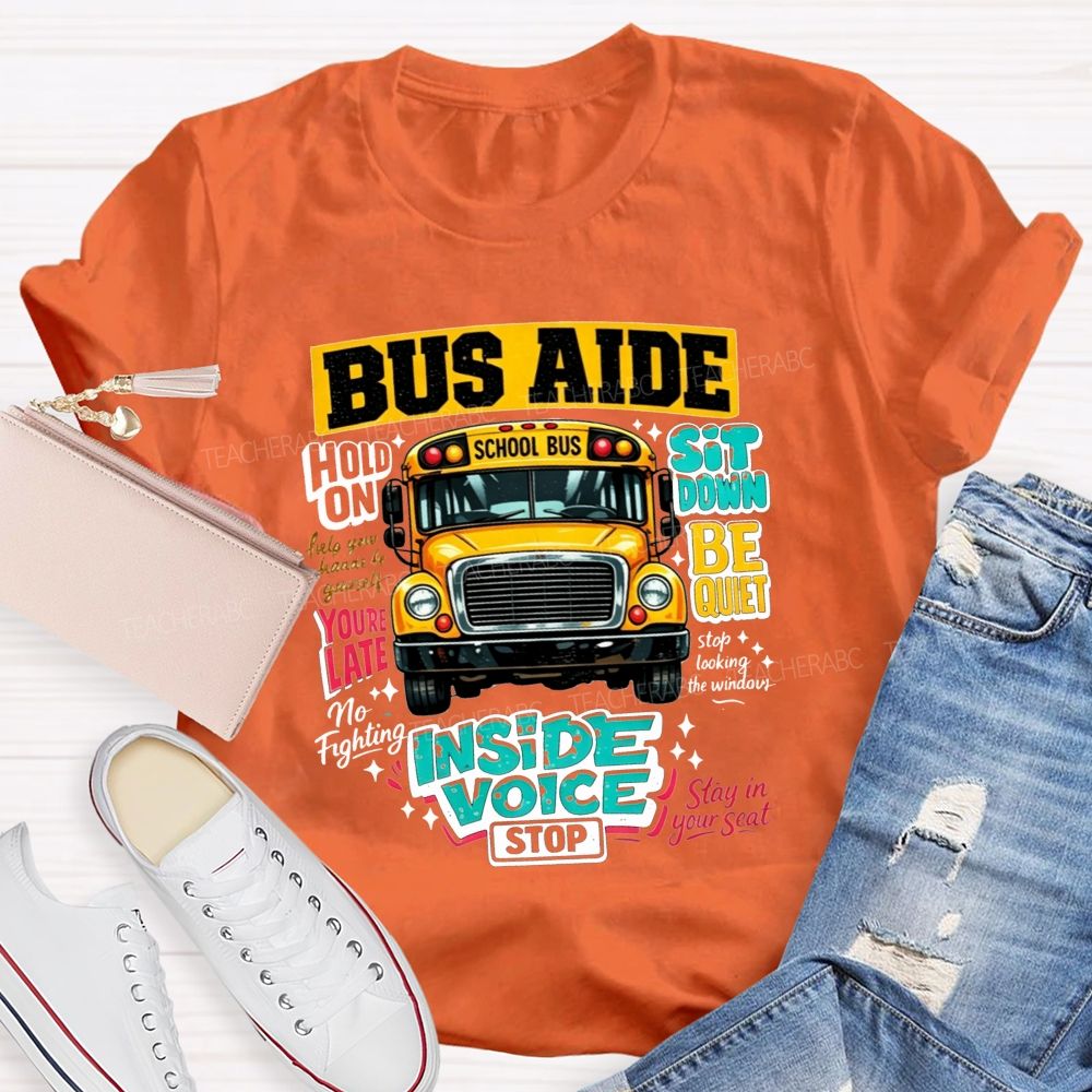 Bus Aide Inside Voice Sit Down Be Quiet Bus Aide T-shirt