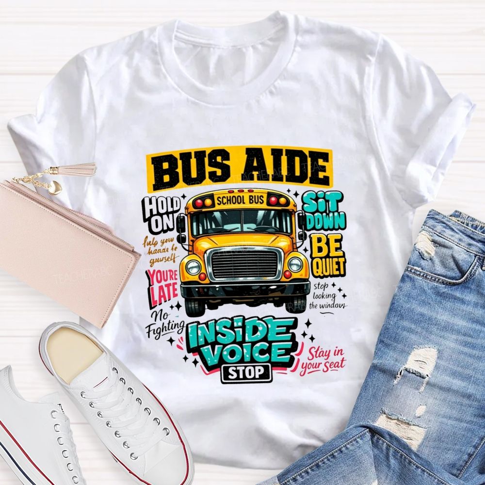 Bus Aide Inside Voice Sit Down Be Quiet Bus Aide T-shirt