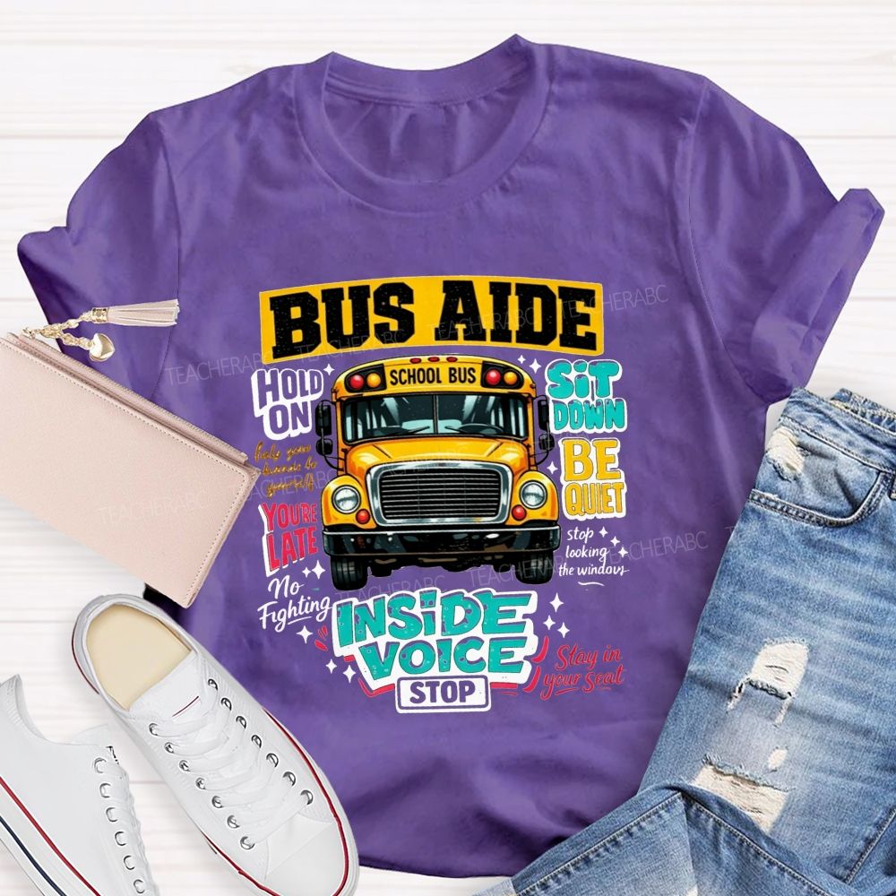 Bus Aide Inside Voice Sit Down Be Quiet Bus Aide T-shirt