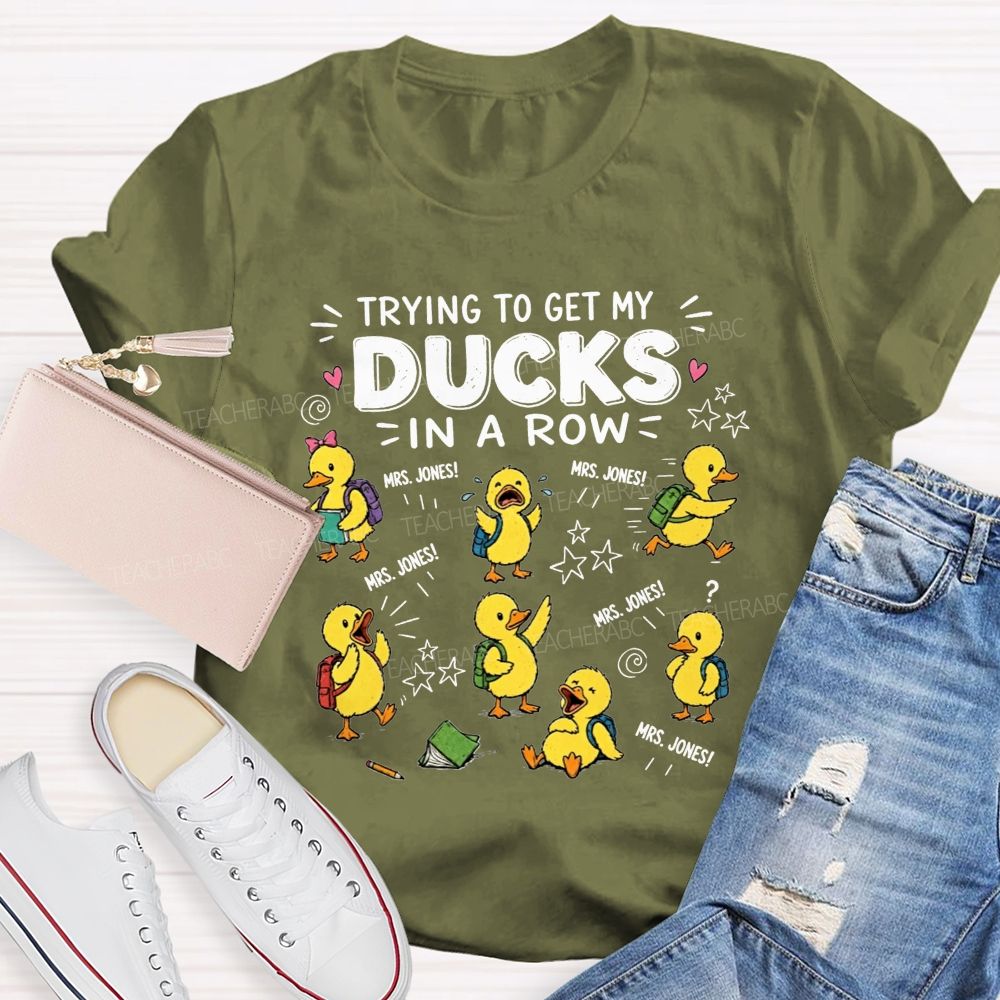 Trying To Get My Ducks In A Row Teacher Little Yellow Ducks T-shirt