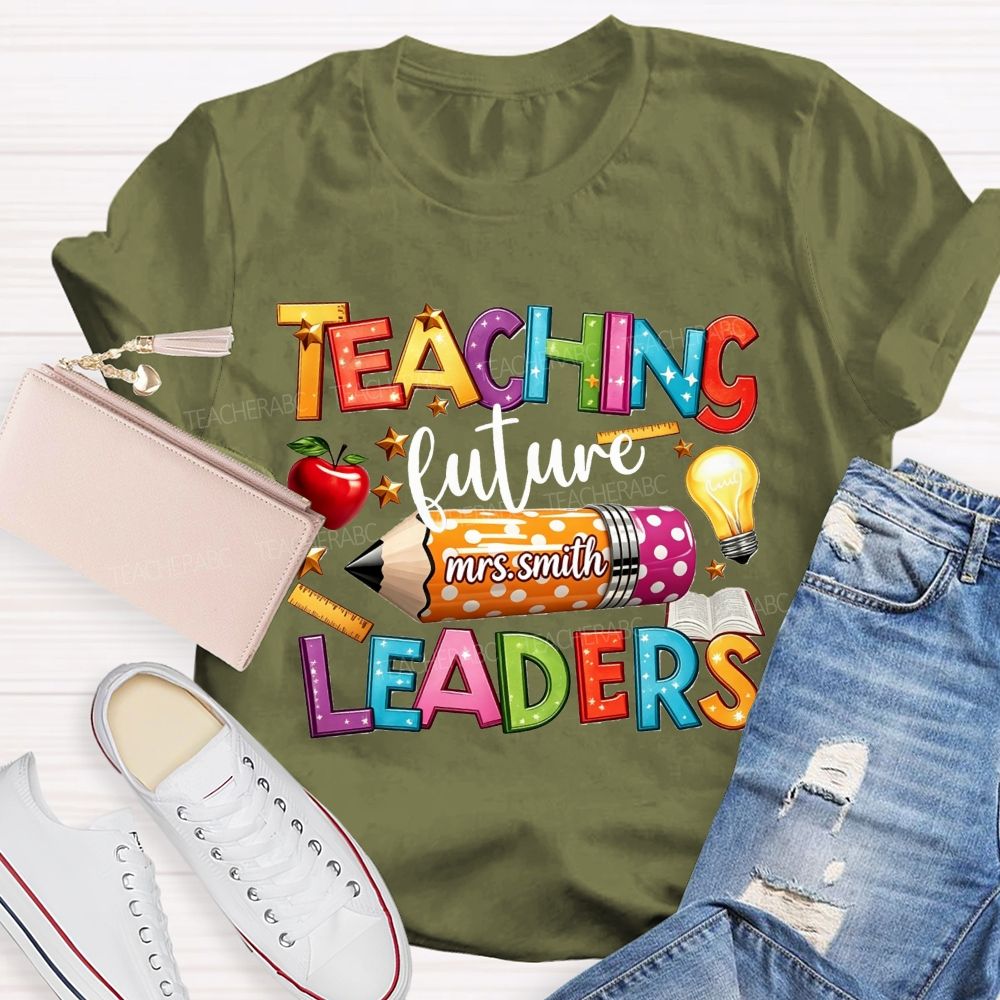 Personalized Name Teaching Future Leaders Teacher T-shirt