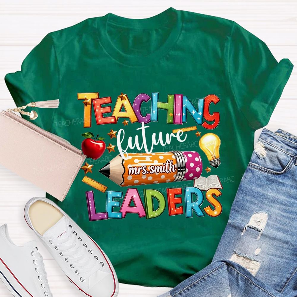 Personalized Name Teaching Future Leaders Teacher T-shirt