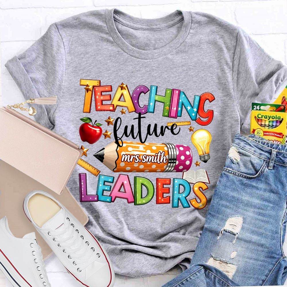 Personalized Name Teaching Future Leaders Teacher T-shirt