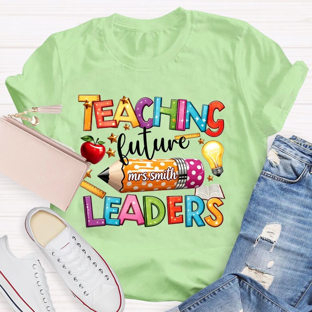Personalized Name Teaching Future Leaders Teacher T-shirt