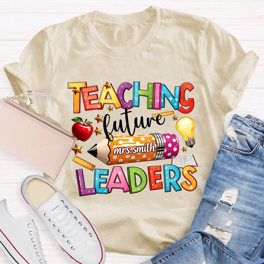 Personalized Name Teaching Future Leaders Teacher T-shirt