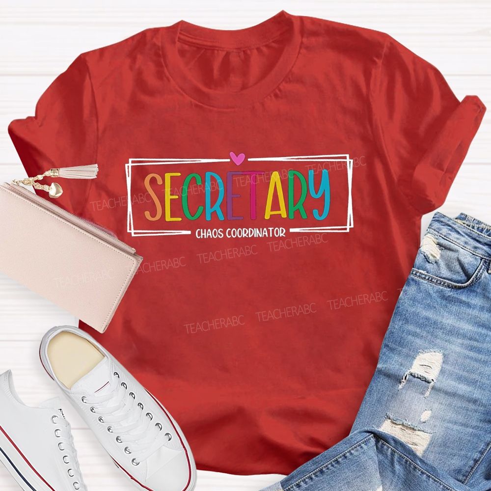 Secretary Chaos Coordinator Teacher T-Shirt