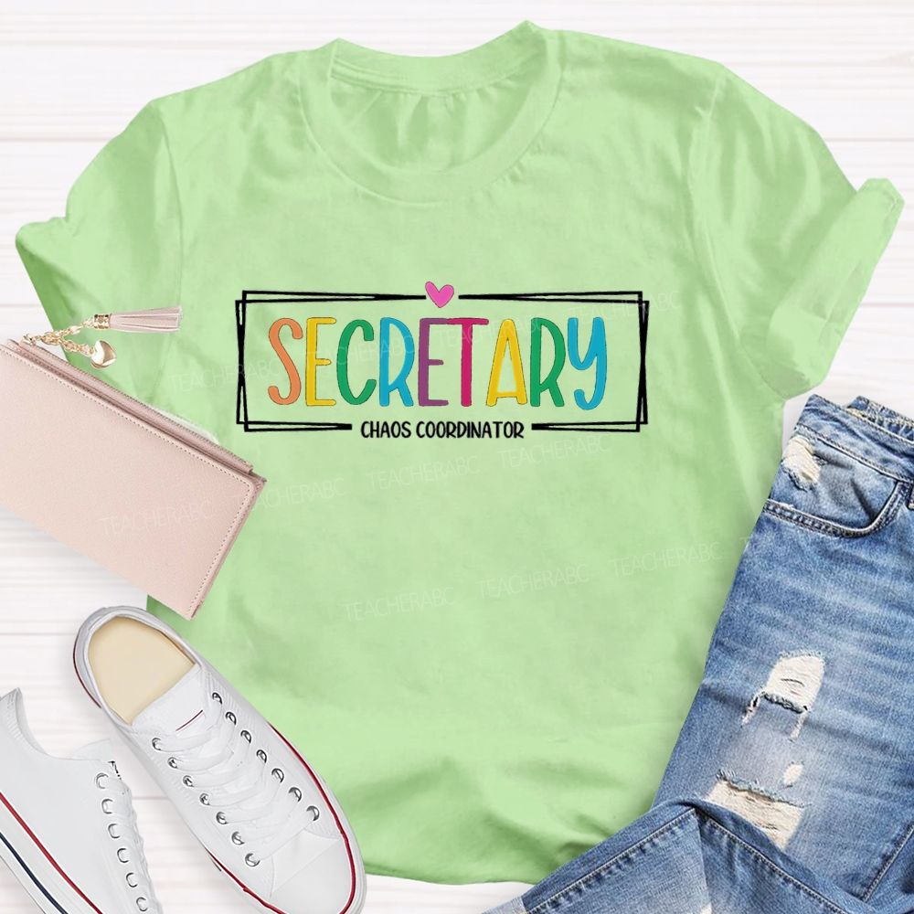 Secretary Chaos Coordinator Teacher T-Shirt