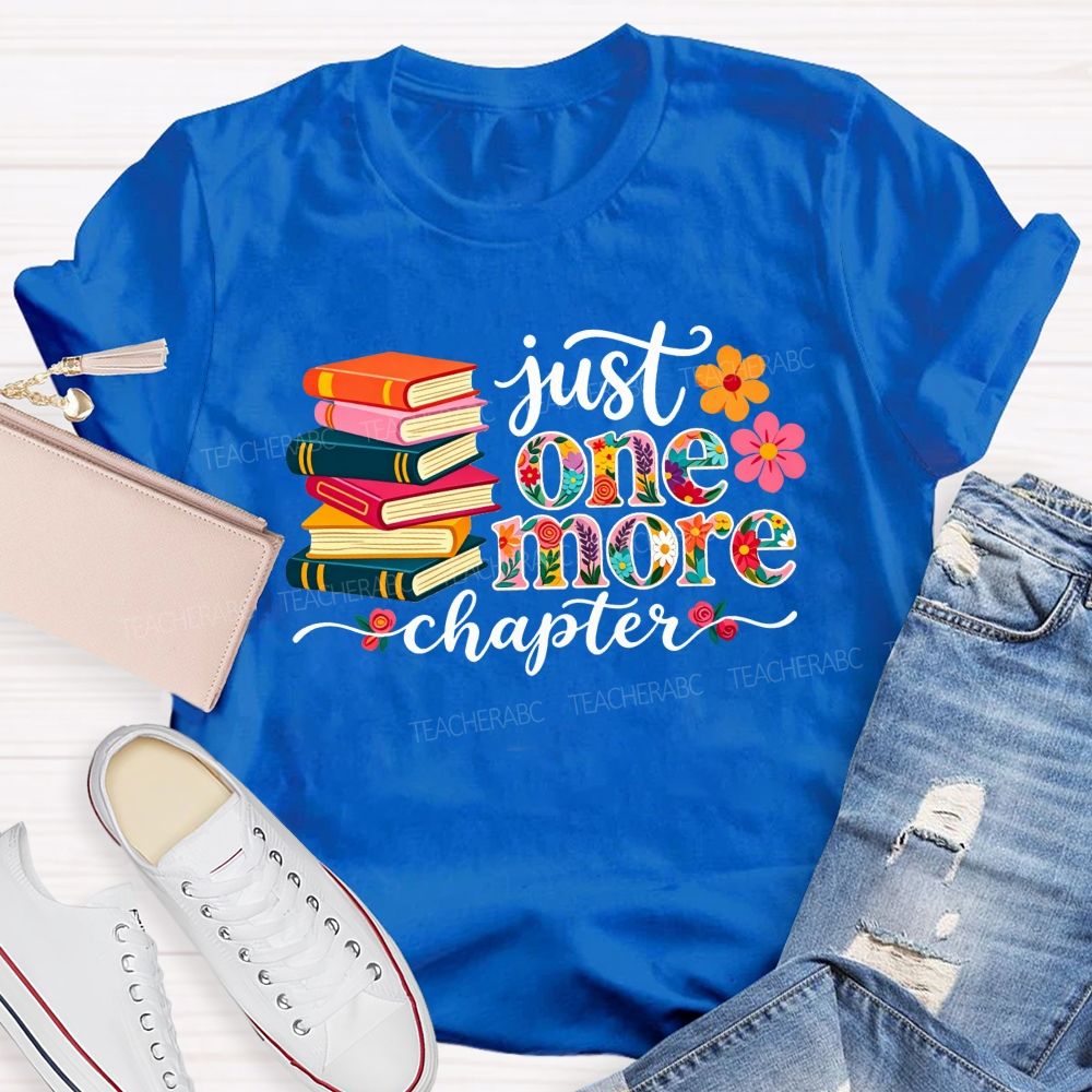 Just One More Chapter Where Reading Dreams Begin Teacher T-shirt
