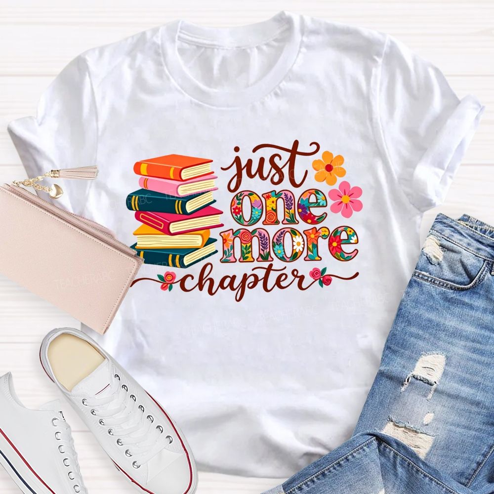 Just One More Chapter Where Reading Dreams Begin Teacher T-shirt