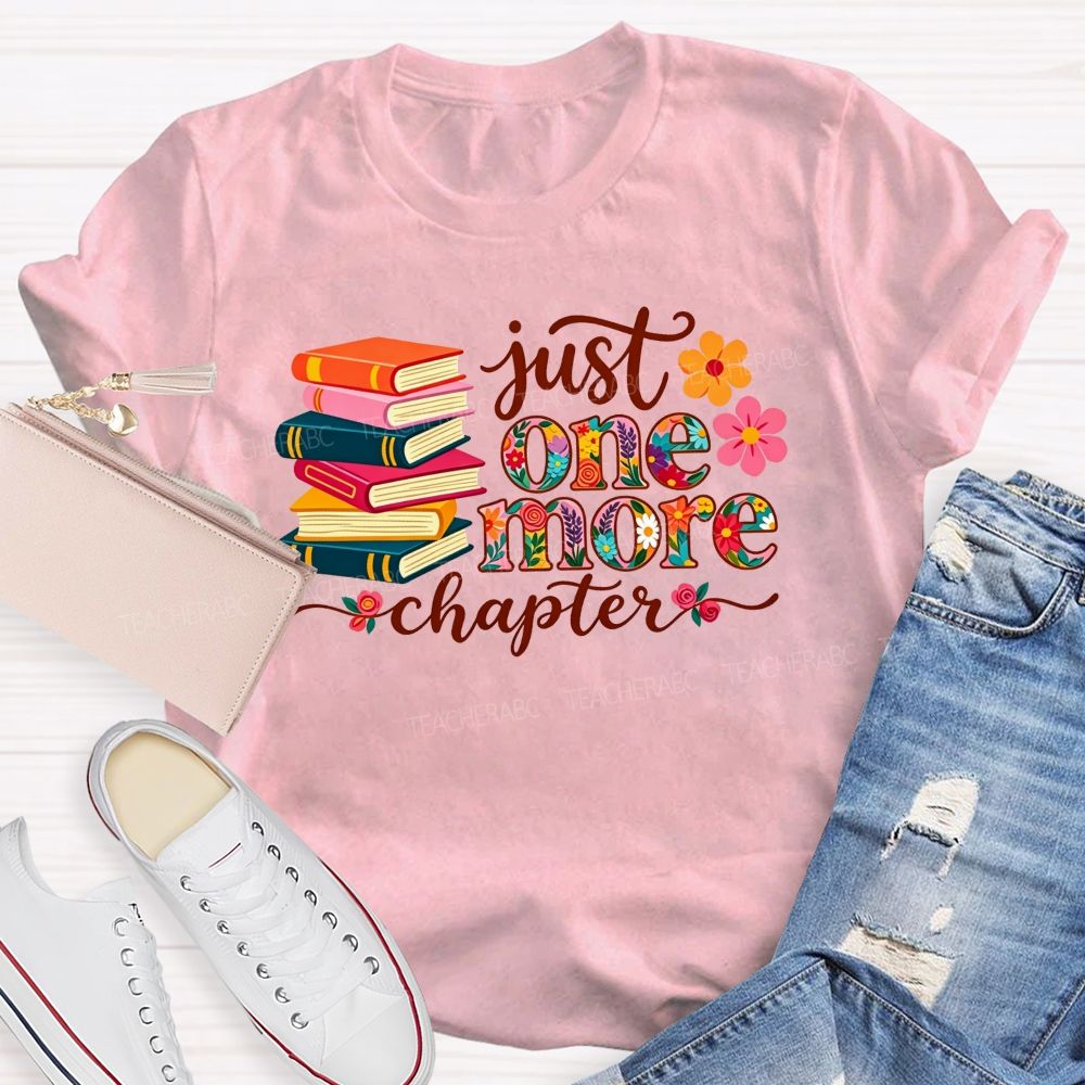 Just One More Chapter Where Reading Dreams Begin Teacher T-shirt