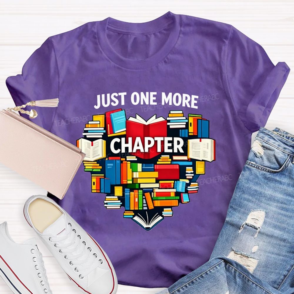 Just One More Chapter One More Chapter Before Bed Teacher T-shirt