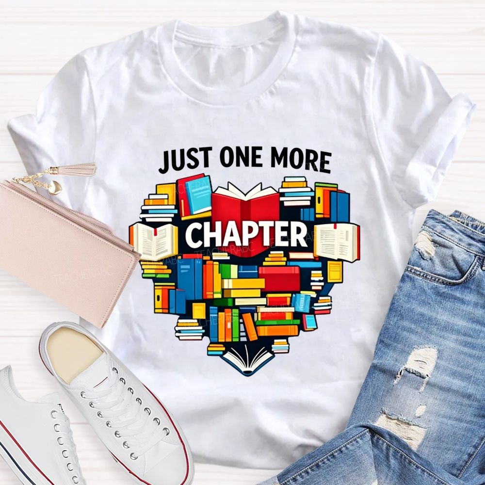 Just One More Chapter One More Chapter Before Bed Teacher T-shirt
