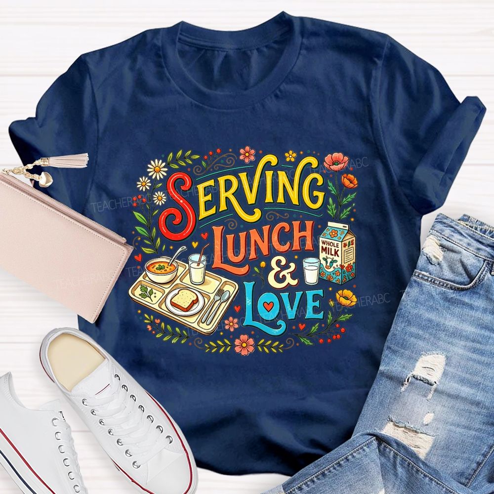 Lunch Lady Serving Lunch And Love T-shirt