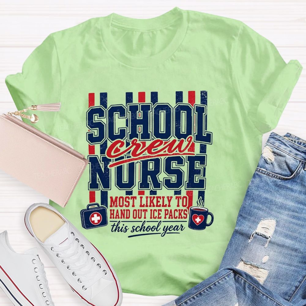 School Nurse Crew Most Likely To Hand Out Ice Packs This School Year T-shirt