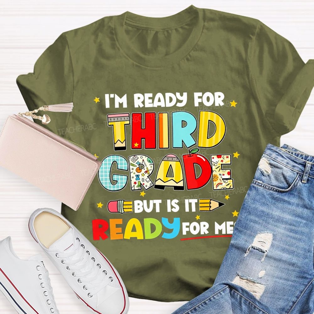 Personalized Grade I'M Ready For Third Grade But Is It Ready For Me Teacher T-shirt