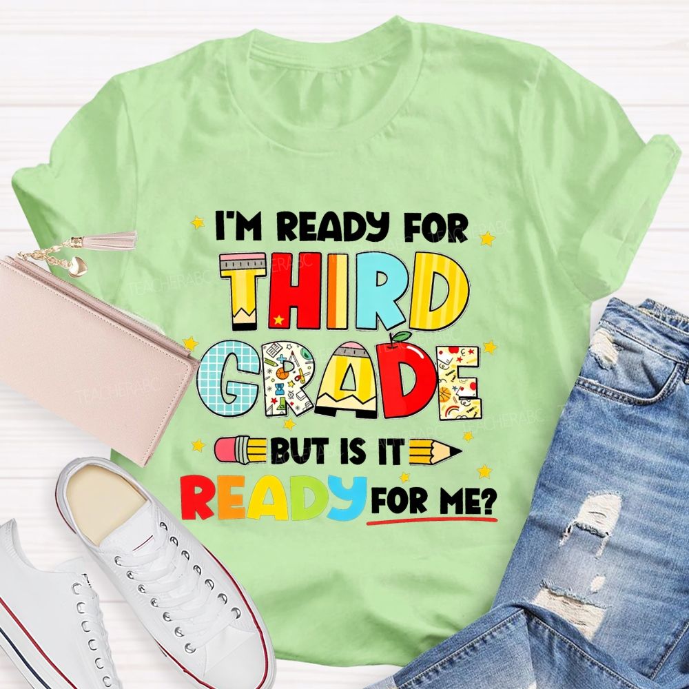 Personalized Grade I'M Ready For Third Grade But Is It Ready For Me Teacher T-shirt