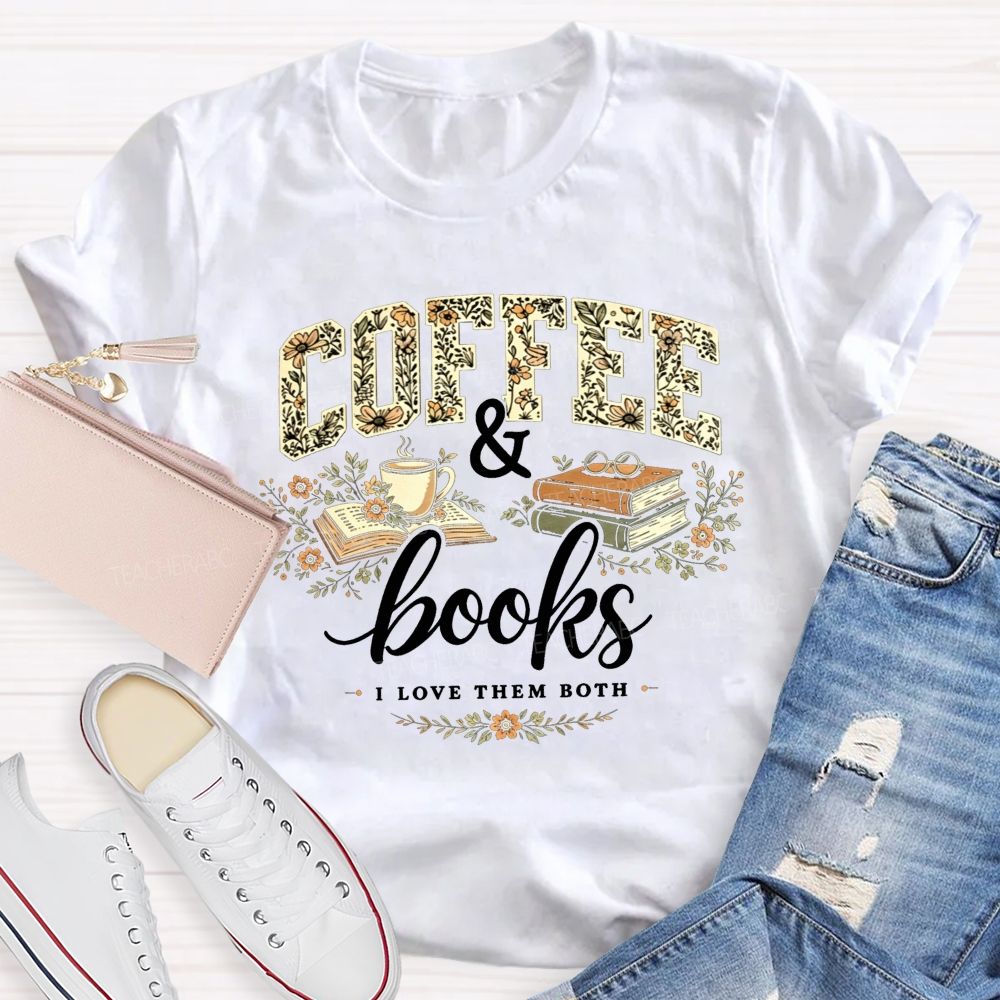 Coffee And Books I Love Them Both Teacher T-shirt