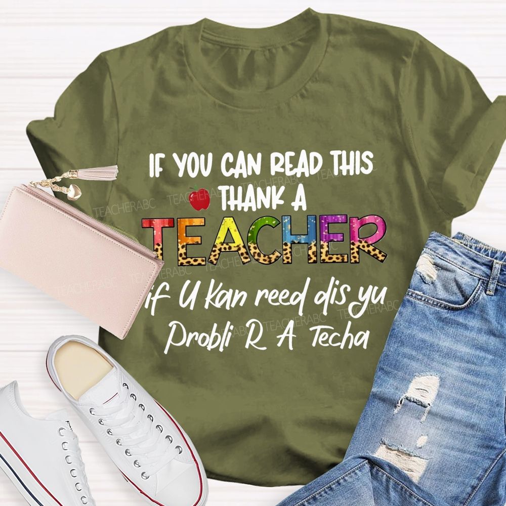 If You Can Read This Thank A Teacher If U Can Reed Dis Yu Problemi R A D Tech Teacher T-shirt