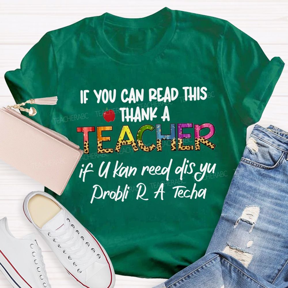If You Can Read This Thank A Teacher If U Can Reed Dis Yu Problemi R A D Tech Teacher T-shirt