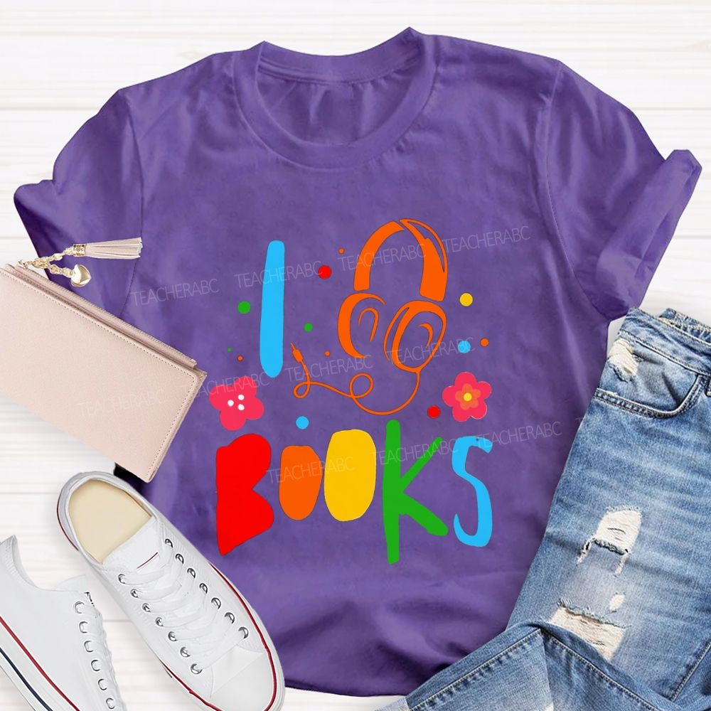 I Headphone Books Audiobook Lover Teacher T-shirt