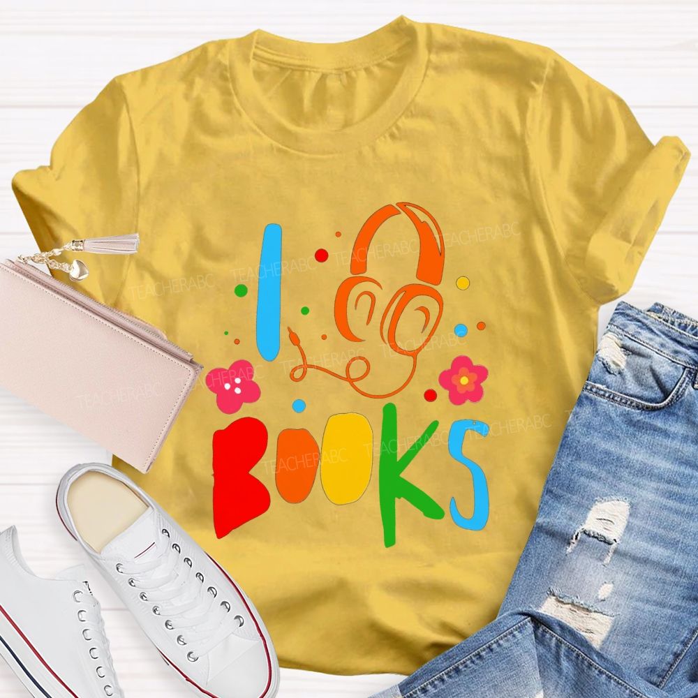 I Headphone Books Audiobook Lover Teacher T-shirt
