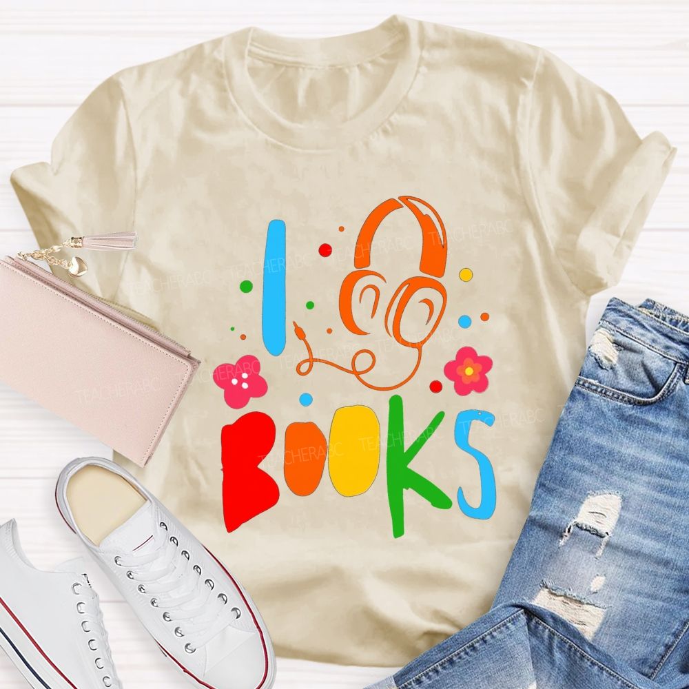 I Headphone Books Audiobook Lover Teacher T-shirt
